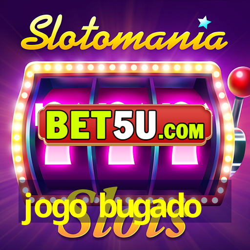 jogo bugado